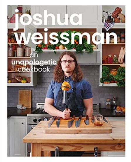 Joshua Weissman An Unapologetic Cookbook